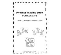 My First Tracing Book for Ages 3-5: Letters • Numbers • Shapes • Lines