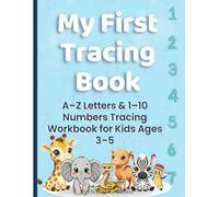 My First Tracing Book: Kids Tracing Book A to Z and 1 to 10: Preschool Letter and Number Handwriting Practice Workbook for Ages 3-5