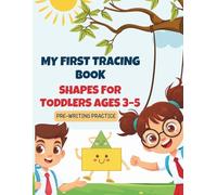 My First Tracing Book: Shapes for Toddlers Ages 3-5-Pre-Writing Practice: Shape Tracing Practice with Dotted Guides, Curves, and Simple Activities for Preschool Kids