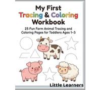 My First Tracing & Coloring Workbook for Toddlers: 25 Fun Farm Animal Tracing and Coloring Pages for Ages 1-3