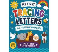 My First Tracing Letters A-Z Tracing Workbook: A Fun & Faith-Filled Letter Tracing Workbook for Toddlers Ages 2-5 (Faith-Filled Learning & Fun Series)