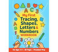 My First Tracing, Shapes, Letters, & Numbers Workbook for Ages 3-5 years old: Preschool Prep Activities Book