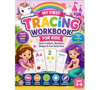 MY FIRST TRACING WORKBOOK: Learn Letters, Numbers, Shapes, and Fun Activities for Kids Ages 3-6