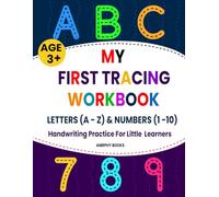 My First Tracing Workbook Letters (A - Z) And Numbers (1 - 10): Handwriting Practice For Little Learners Ages 3 And Up