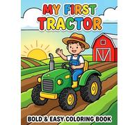 My First Tractor Coloring Book: Bold & Easy Cute Farm Tractor Scenes for Young Famer Kids Ages 2-4 4-8