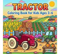 My First Tractor Coloring Book for Toddlers Ages 1-3: Fun and Easy Tractor Coloring Book for Toddlers with Large Simple Tractors, Bold Outlines and ... Coloring Fun (Little Farm Tractor Series)