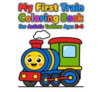 My First Train Coloring Book: Bold & Easy Trains for Autistic Toddlers Ages 2-4