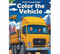 My first transport book : color the vehicle: Color the vehicle