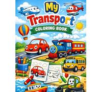 My First Transport Coloring Book for Kids: Easy and Cute Vehicle Designs for Toddlers and Kids Ages 3-10