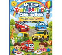 My First Transportation Coloring Book: Cute Cars, Trucks, Fire Engines, Hot Air Balloons & More for Kids (Ages 3-5)