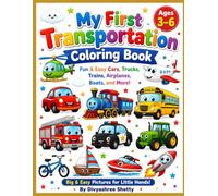 My First Transportation Coloring Book: Fun and Easy Cars, Trucks, Trains, Airplanes, Boats, Construction Vehicles, and More | Big, Bold, Simple ... Preschoolers, Toddlers, and Kindergarten Kids