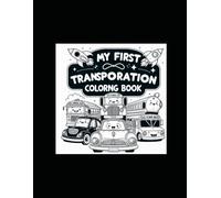 My First Transportation Coloring Book: Fun with Cars, Trains, Planes, and More!: Simple and Fun Coloring Pages for Kids Aged 2-5 (My First Coloring books)