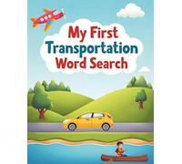 My First Transportation Word Search: 50 Simple Word Search Puzzles Featuring Cars, Trucks, and More for Ages 5-7 plus 10 Bonus Coloring Pages!