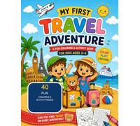 MY FIRST TRAVEL ADVENTURE: A FUN COLORING & ACTIVITY BOOK FOR KIDS AGES 3-6 (LITTLE TRAVELERS: ADVENTURES WITH TEDDY)