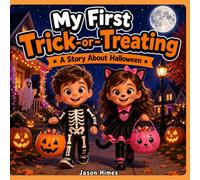 My First Trick-Or-Treating: A Story About Halloween