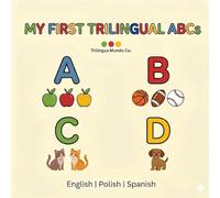 My First Trilingual ABCs: English, Polish, Spanish