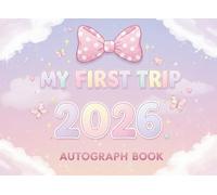 My First Trip 2026 Autograph Book for Girls: A pastel princess-themed keepsake designed for girls’ first theme park trip in 2026, with autograph ... sections to capture magical moments forever