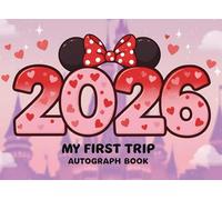 My First Trip Autograph Book 2026: A magical 2026 vacation keepsake for kids with autograph pages, photo spots, fun memory prompts, and sticker sections - perfect for theme park adventures.