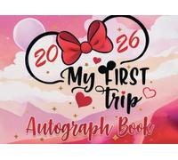 My First Trip Autograph Book 2026: A Magical Keepsake for Kids to Collect Signatures, Photos & Memories from Their First Theme Park Adventure