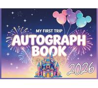 My First Trip Autograph Book 2026: A Magical Keepsake for Kids Visiting Theme Parks- Collect Character Signatures, Photos & Special Memories,Autograph ... Memory Pages, and Character Meeting Notes