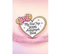 My First Trip Autograph Book 2026 Hardcover: A Hardback Travel Essential to Collect Character and Princess Signatures, Photos, and Magical Vacation Memories (Magical Memories)