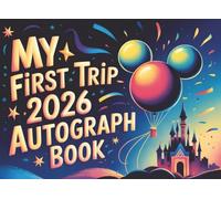 My First Trip Autograph Book 2026: Magical Memories for Kids - Collect Favorite Princess, Character & Park Signatures and Photos from Your World Vacation Adventure