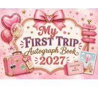 My First Trip Autograph Book 2027: Collect Favorite Princess and Character Signatures and Photos While Making Magical Memories at Theme Parks and on Family Vacations