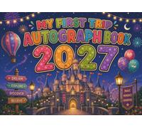 My First Trip Autograph Book 2027: Collect Favorite Princess and Character Signatures and Photos While Making Magical Memories at Theme Parks and on Family Vacations