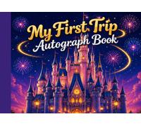 My First Trip Autograph Book: Theme Park Adventures | Capture Signatures, Photos, Characters, Superheroes and Family Memories.