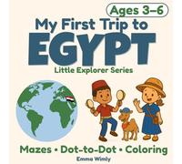My First Trip to Egypt: A fun travel adventure with dot-to-dots, mazes, coloring, and more for kids ages 3-6. (Little Explorer Series)