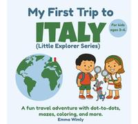 My First Trip to Italy: A fun travel adventure with dot-to-dots, mazes, coloring, and more for kids ages 3-6. (Little Explorer Series)
