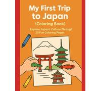 My First Trip to Japan (Coloring Book): Explore Japan’s Culture Through 20 Fun Coloring Pages
