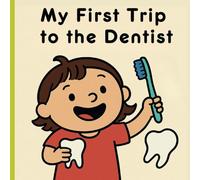 My First Trip to the Dentist