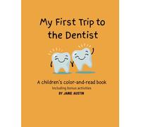 My First Trip to the Dentist: A Children’s Read-and-Color Book with Bonus Activities
