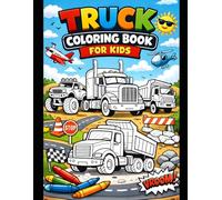 My First Truck Coloring Book - Easy & Fun Trucks for Toddlers and Kids: Easy and Fun Truck Coloring Pages | Big Rigs, Excavators, Bulldozers, Garbage ... More | Perfect Gift for Kids Who Love Trucks
