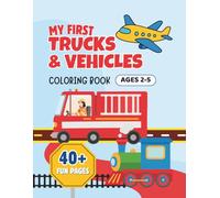 My First Trucks and Vehicles Coloring Book for Kids Ages 2-5: Cute and Easy Trucks and Vehicles Coloring Pages for Toddlers and Preschoolers | Big ... Surprise Pages (My First Coloring Adventures)