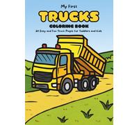 My First Trucks Coloring Book: 30 Easy and Fun Truck Pages for Toddlers and Kids