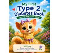 My First Type 2 Diabetes Book: Learning What to Eat & Why