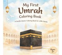 My First Umrah Coloring Book: A Simple and Peaceful Islamic Coloring Book for Kids Ages 3+