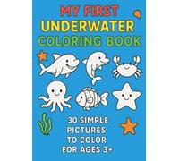 My First Underwater Colloring Book: 30 simple pictures to color for ages 3+ (Mein Erstes Malbuch)