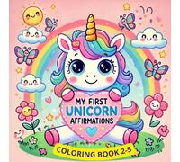 My First Unicorn Affirmations: Positive Coloring Fun for Toddlers and Preschool Kids (I Am Amazing! - Affirmation Coloring & Journals for Kids)