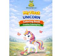 My First Unicorn Coloring Book: A Creative Coloring Book for Toddlers and Preschoolers Ages 2-5 (My First Creative Coloring Collection)