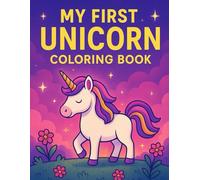 My First Unicorn Coloring Book: A Magical Coloring Adventure for Toddlers Ages 2-4