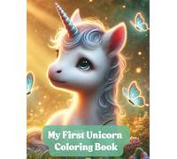 My First Unicorn Coloring Book: Activity Book For Toddlers and Kids With Adorable Unicorns Having Fun
