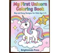 My First Unicorn Coloring Book: Big and Easy designs for Kids Ages 3-5 (Brightminds Unicorn Adventures Series)