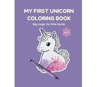 My First Unicorn Coloring Book: Big Magic for Little Hands