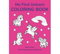 My First Unicorn Coloring Book: Cute and Magical Unicorn Coloring Pages for Kids Ages 3-5 (My First Coloring Collection)