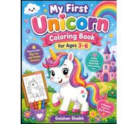 My First Unicorn Coloring Book for Ages 3-6: 46 Cute & Magical Unicorn Coloring Pages for Toddlers & Preschoolers | Easy, Fun, Single-Sided Designs with Bold Lines for Little Artists