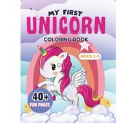 My First Unicorn Coloring Book for Kids Ages 2-5: Cute Unicorn Friends, Fun Activities, Big Bold Easy Pages for Little Hands, Magical Coloring for ... Preschoolers (My First Coloring Adventures)