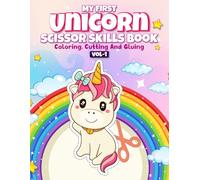 My First Unicorn Scissor Skill Book: Coloring, Cutting and Gluing for Kids (Vol-1) (Cute Unicorn Scissor Skill Book: Coloring, Cutting and Gluing)